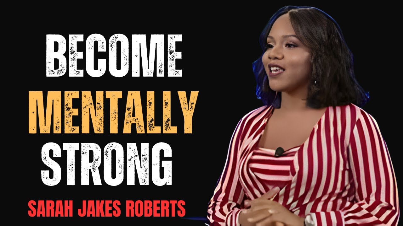 Become Mentally Strong | Sarah Jakes Roberts Motivational Sermon 2026