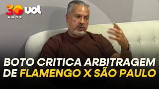 BOTO CRITICA ARBITRAGEM DE FLAMENGO X SÃO PAULO E DETONA PÊNALTI NÃO MARCADO