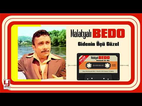 Malatyalı Bedo - Gidenin Üçü Güzel