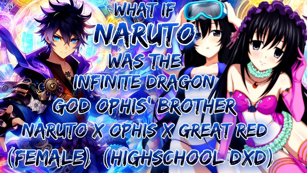 What If Naruto Was The Infinite Dragon God Ophis' Brother | Naruto X Ophis X Great Red (Female) 