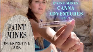 Paint Mines Canna Adventures Epi.2 / BEYOND THE BUD