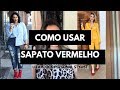 Sapatos Femininos Vermelhos - Como Usar! I Liza Block