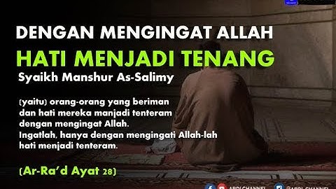 DENGAN MENGINGAT ALLAH HATI MENJADI TENANG - Syaikh Manshur As Salimy