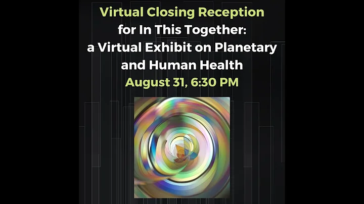 Virtual Reception for In This Together exhibit, 8-31-21