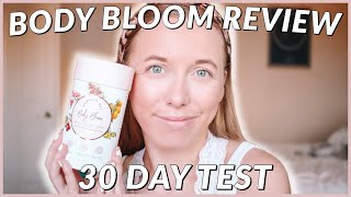 trying BODY BLOOM for a month | 30 day review of body bloom by sarah's day