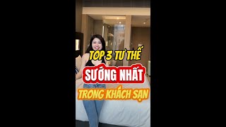 Top 3 Tư Thế Sướng Nhất Trong Khách Sạn 