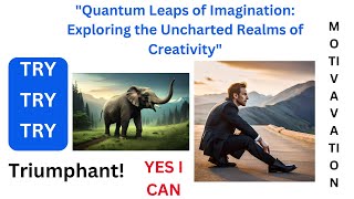 "Quantum Leaps of Imagination: Exploring the Uncharted Realms of Creativity" | MULTI MOTIVATION |