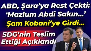 Abdden Şaraya Kötü Haber Mazlum Abdi Şart, Yoksa... Şam Kobaniye Girdi Teslim Aldı