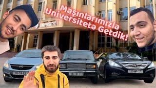 UNİVERSİTETƏ MAŞINLARIMIZLA GETDİK !