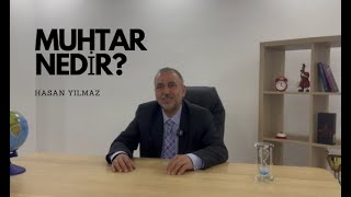5.Bölüm Muhtarlık Nedir? Muhtar Azası Ne İş Yapar? Kimler Muhtar Olabilir? W Hasan Yılmaz