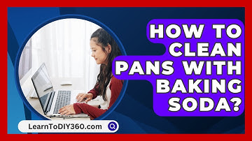 How To Clean Pans With Baking Soda? - LearnToDIY360.com