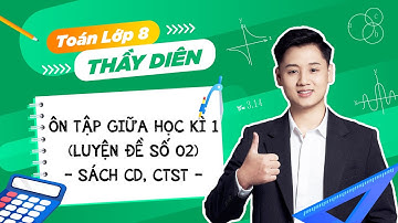 Toán lớp 8 - Ôn tập giữa học kì 1 (Luyện đề số 02) - Thầy Lê Ngọc Diên