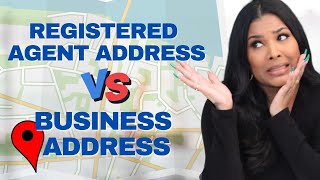 🎯YOUR REGISTERED AGENT ADDRESS vs YOUR BUSINESS ADDRESS | Registered Agent