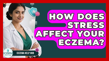 How Does Stress Affect Your Eczema? - Eczema Help Hub