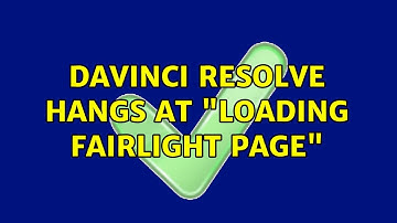 Davinci Resolve hangs at "Loading Fairlight page"