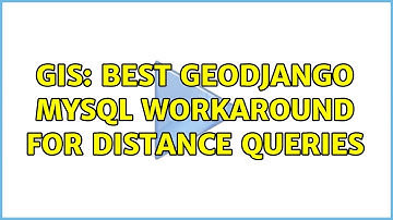 GIS: Best GeoDjango MySQL workaround for distance queries