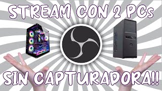 CÓMO STREMEAR CON 2 PC SIN CAPTURADORA 100% GRATIS!!! | OBS STUDIO TUTORIAL