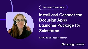 Docusign Trainer Tips: Install and Connect the Docusign Apps Launcher Package for Salesforce