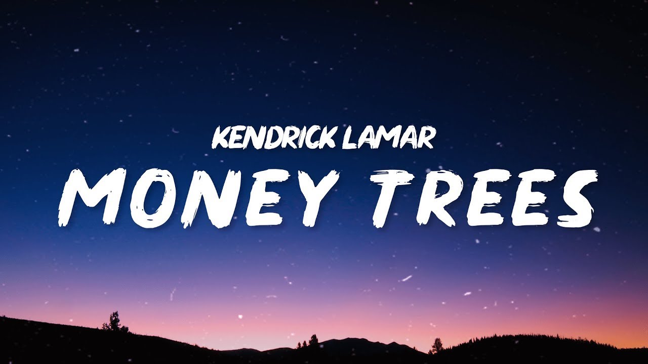 Money Trees Kendrick Lamar.