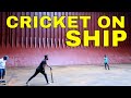 PLAYED CRICKET IN CARGO HOLD II BULK CARRIER