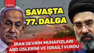 Savaşta 77. Dalga Operasyonu İran Devrim Muhafızları Abd Üslerini Ve İsraili Vurdu Gürkan Demir