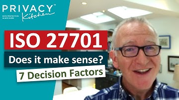 ISO 27701 – Does it make sense? The 7 Decision Factors