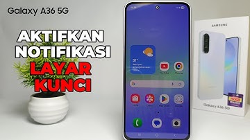 Cara Mengaktifkan Notifikasi Layar Kunci Di Hp Samsung A36 5G
