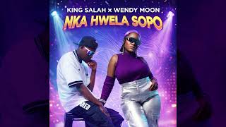 King Salah and Wendy Moon - Nka Hwela Sopo (Official Audio)