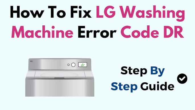 Lg Washer Code Dr: Troubleshooting Made Simple
