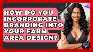How Do You Incorporate Branding Into Your Farm Area Design? - Graphic Design Nerd