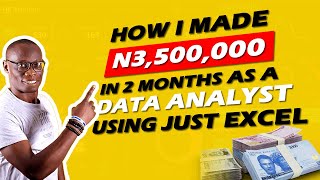 How I made N3,500,000 in 2 months as a data analyst using just Excel.