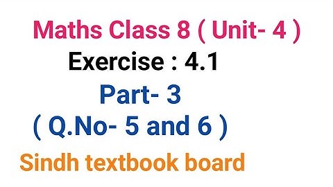 #Maths | Class 8 | Unit 4 | Exercise 4.1 Part 3 | Q.5 and 6 |  Sindh textbook board
