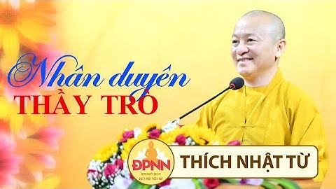 NHÂN DUYÊN THẦY TRÒ - TT. THÍCH NHẬT TỪ chia sẻ với các đệ tử nhân dịp đầu Xuân