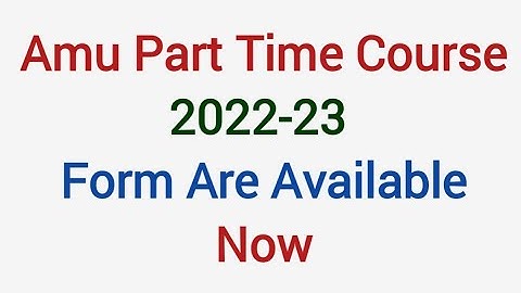 Amu Part Time Courses Forms are Available Now For session 2022-23 | Amu Bonafide Students and employ