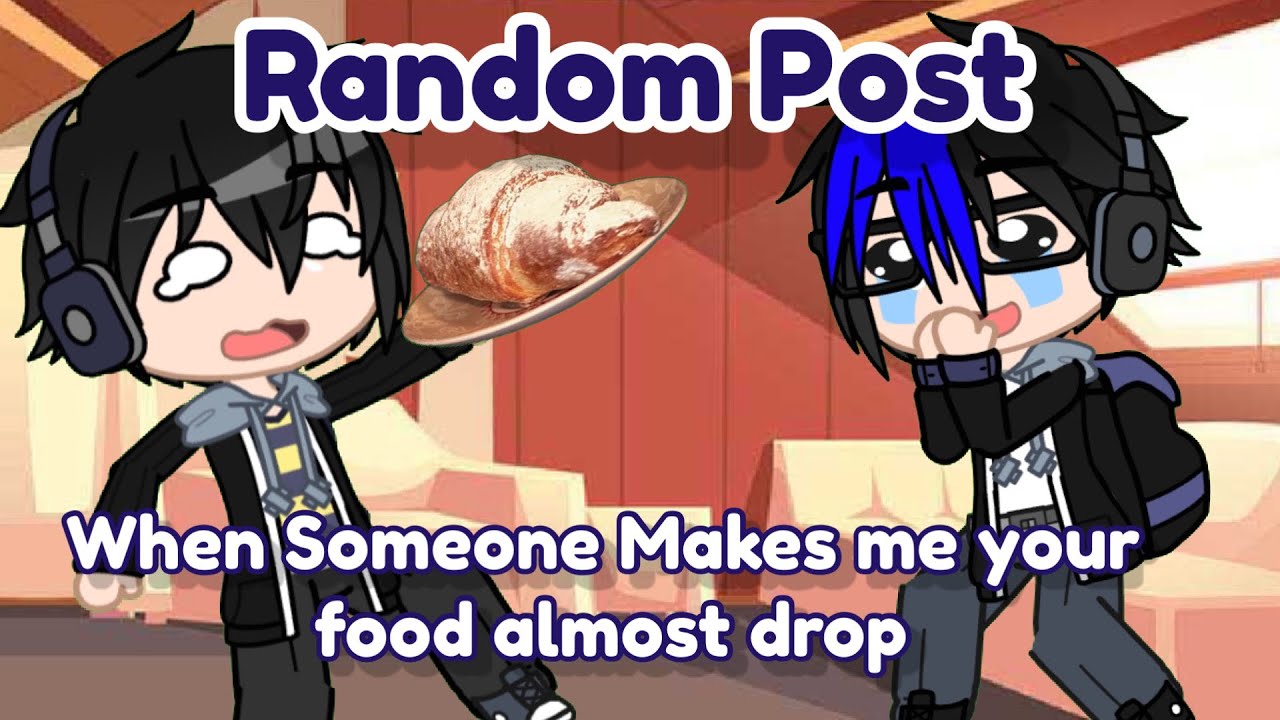 When Someone Makes me your food almost drop (random post) - YouTube