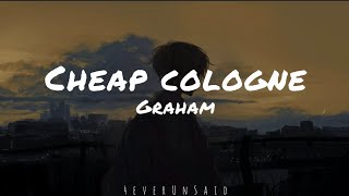 Graham - Cheap Cologne (Lyrics)