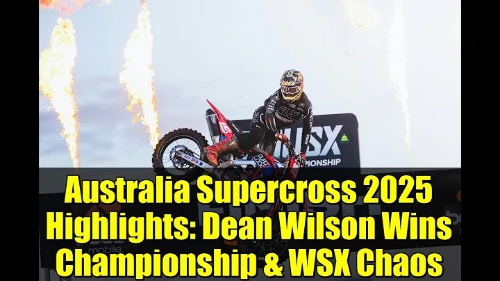 Australia Supercross 2025 Highlights: Dean Wilson Wins Championship & WSX Chaos