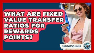 What Are Fixed Value Transfer Ratios For Rewards Points? - Points and Perks Channel