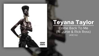 Teyana Taylor - Come Back To Me (ft. Junie &amp; Rick Ross) (432 Hz)