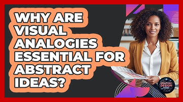 Why Are Visual Analogies Essential For Abstract Ideas?