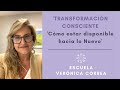 Transformación Consciente: “Cómo estar disponible hacia lo Nuevo” l Verónica Correa