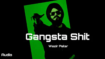 Gangsta Shit Audio Track By Wazir Patar | Punjabi Music Track New 2024