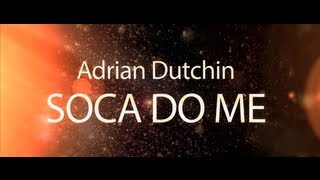 Adrian Dutchin - Soca Do Me (HD) [Official Music Video]