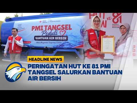 [HEADLINE NEWS, 21/09] HUT ke 81 PMI Tangsel Bagikan Bantuan Air Bersih