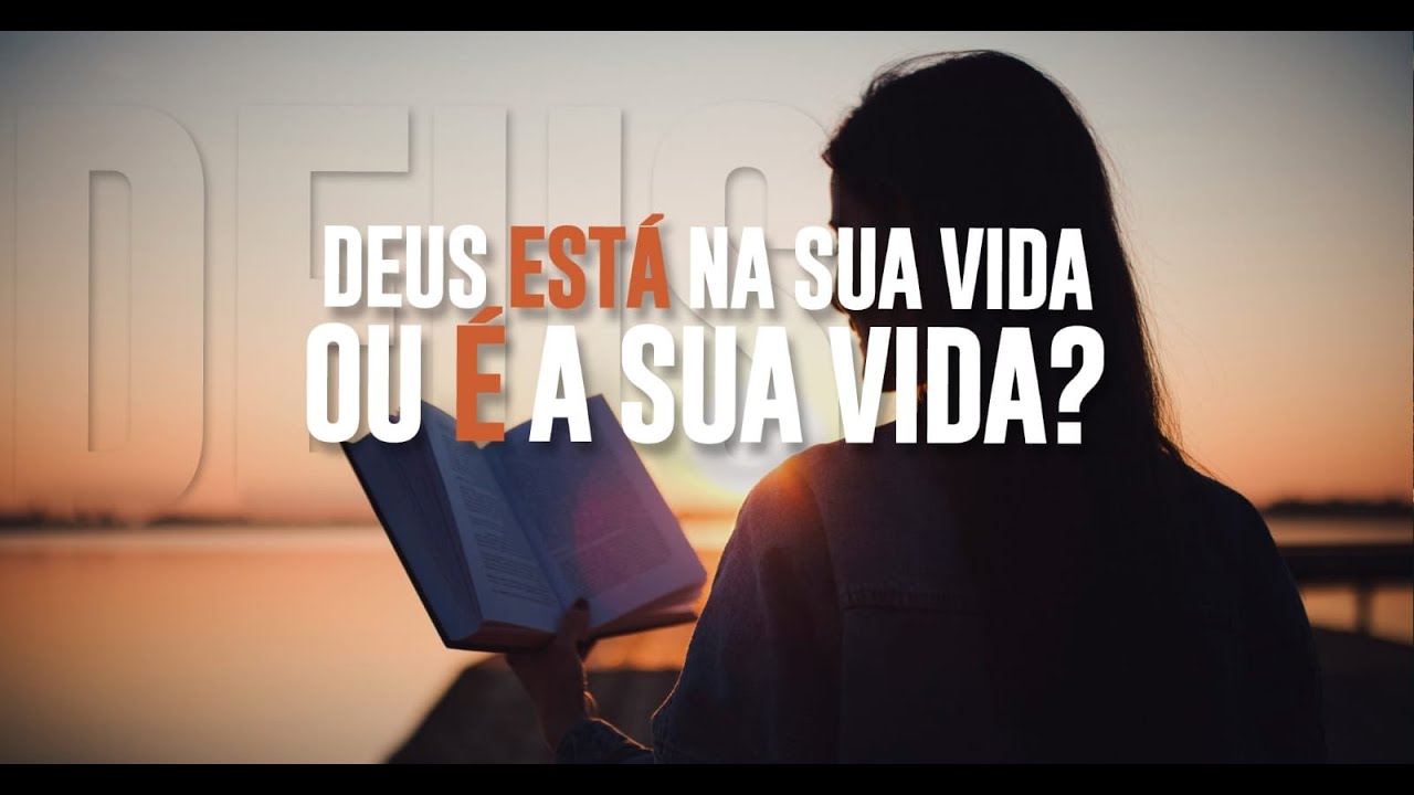 DEUS ESTÁ NA SUA VIDA OU É A SUA VIDA ? I Projeto Casa Firme - YouTube