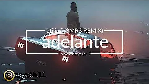 Otilia- Adelante (Y3MR$ REMIX)  slowed-reverb