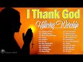 I thank god  hillsong worship christian worship songs 2024  best praise and worship songs 106