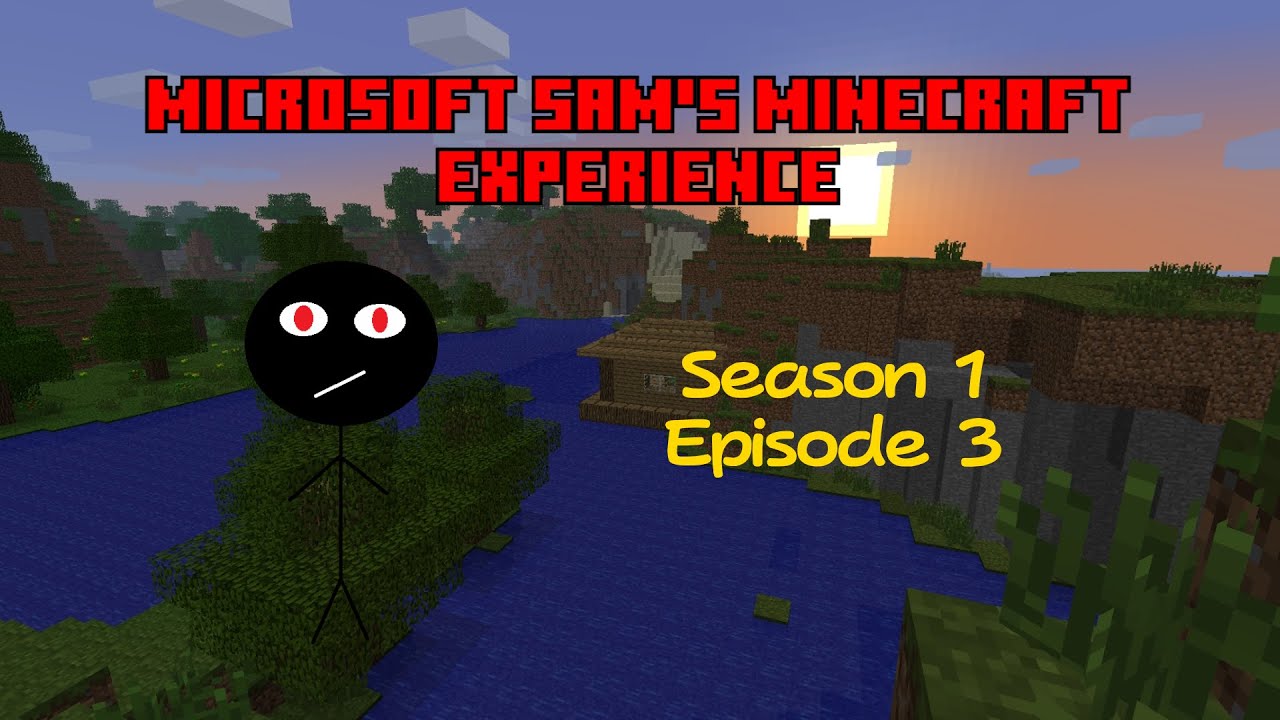 Microsoft Sam's Minecraft Experience Season 1 Episode 3: House ...