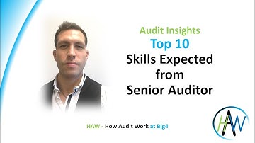 Top 10 - Skills Expected from Senior Auditor at Big 4 - Audit Insights B&E **HAW - How Audit Work***
