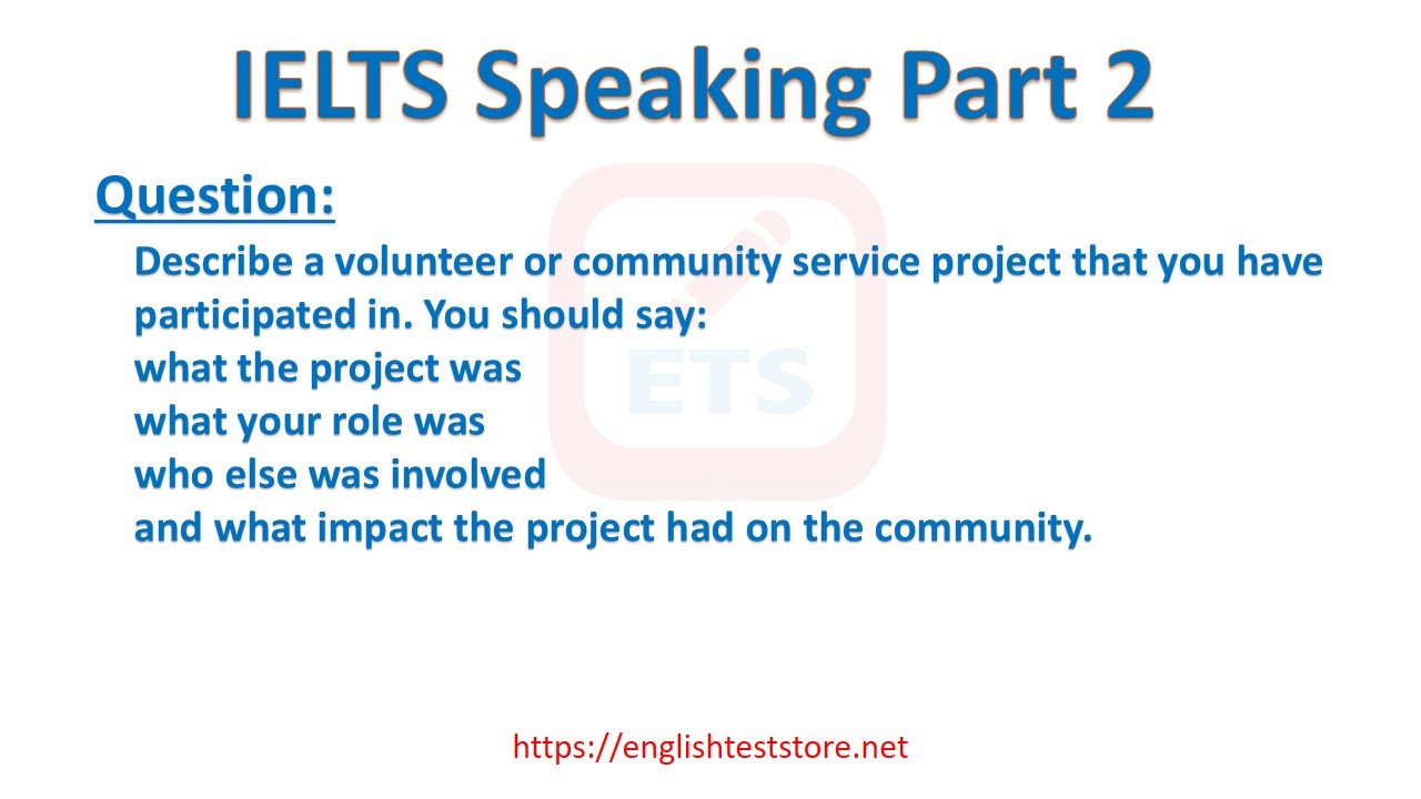 IELTS Speaking Part 2: Describe a volunteer, community service project that you have participated in